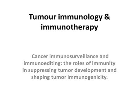 Tumour immunology & immunotherapy