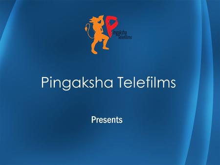 Pingaksha Telefilms Presents.