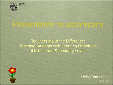 .. Presentation to accompany Teachers Make the Difference: Teaching Students with Learning Disabilities at Middle and Secondary Levels Living Document.
