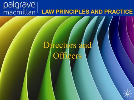 Directors and Officers. Corporate Law: Law principles and practice Who manages the company? A company, as an artificial entity, must act through its agents.