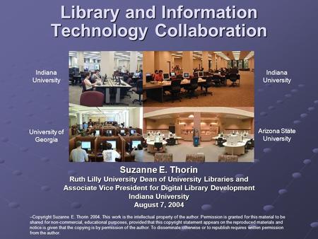 Library and Information Technology Collaboration Suzanne E. Thorin Ruth Lilly University Dean of University Libraries and Associate Vice President for.