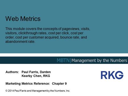 Web Metrics This module covers the concepts of pageviews, visits, visitors, clickthrough rates, cost per click, cost per order, cost per customer acquired,