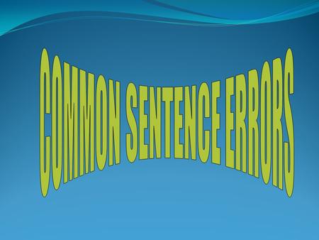 COMMON SENTENCE ERRORS