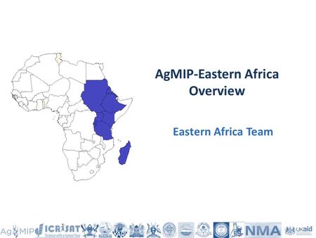 AgMIP-Eastern Africa Overview Eastern Africa Team.