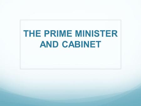THE PRIME MINISTER AND CABINET