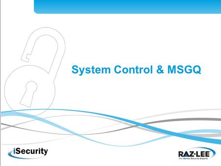 1 System Control & MSGQ. 2 System Control & MSGQ Features Uses QSYSOPR or any application message queue data as input to iSecurity Action module Enables.