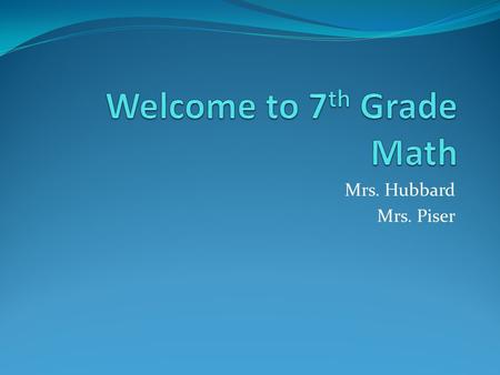 Mrs. Hubbard Mrs. Piser. Expectations Be Ready… Be Motivated… Be Successful…
