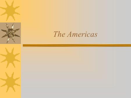 The Americas. Warm Up Define “America” in 2-3 sentences.