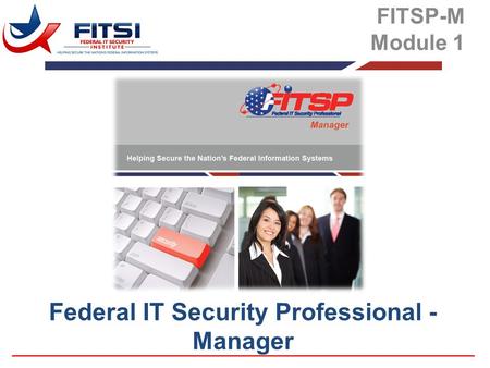 Federal IT Security Professional - Manager FITSP-M Module 1.