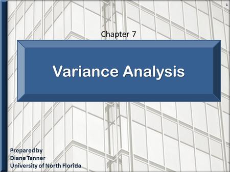 Variance Analysis Chapter 7 Prepared by Diane Tanner