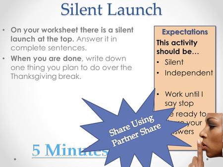 Silent Launch Expectations This activity should be… Silent Independent Work until I say stop Be ready to share your answersExpectations This activity should.