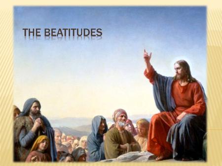 The Beatitudes.
