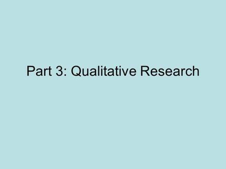Part 3: Qualitative Research