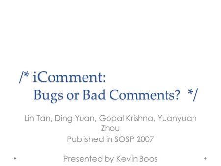 /* iComment: Bugs or Bad Comments? */
