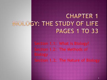 Chapter 1 Biology: The Study of Life Pages 1 to 33