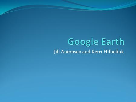 Jill Antonsen and Kerri Hilbelink. Where are we? Download.