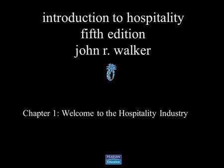 Chapter 1: Welcome to the Hospitality Industry