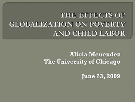 Alicia Menendez The University of Chicago June 23, 2009.