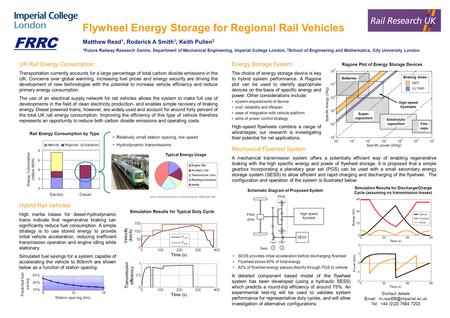 Flywheel Energy Storage for Regional Rail Vehicles Matthew Read 1, Roderick A Smith 1, Keith Pullen 2 1 Future Railway Research Centre, Department of Mechanical.