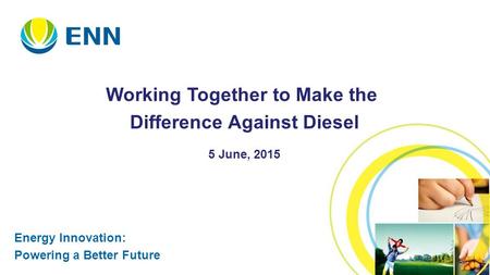 1 Energy Innovation: Powering a Better Future Working Together to Make the Difference Against Diesel 5 June, 2015.