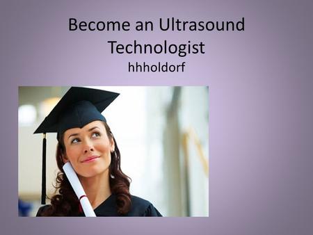 Become an Ultrasound Technologist hhholdorf. What’s in a name? Sonographer Diagnostic Medical Sonographer Scanner Ultrasound Technologist – Ultrasound.