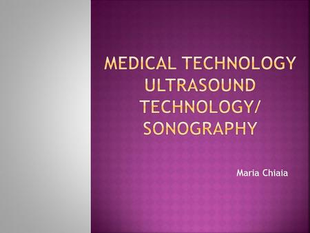Maria Chiaia.  An ultrasound machine consists of a transducer (a type of probe) and a central processing unit or computer connected to a display (monitor),