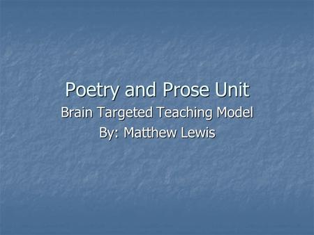Brain Targeted Teaching Model By: Matthew Lewis