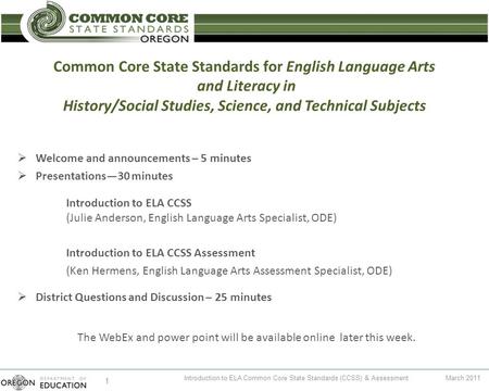 Common Core State Standards for English Language Arts and Literacy in History/Social Studies, Science, and Technical Subjects Welcome and announcements.