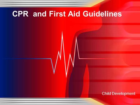 Child Development CPR and First Aid Guidelines. Copyright Copyright © Texas Education Agency, 2014. These Materials are copyrighted © and trademarked.