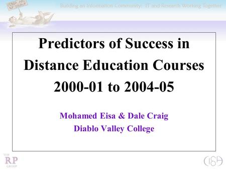 Predictors of Success in Distance Education Courses 2000-01 to 2004-05 Mohamed Eisa & Dale Craig Diablo Valley College.