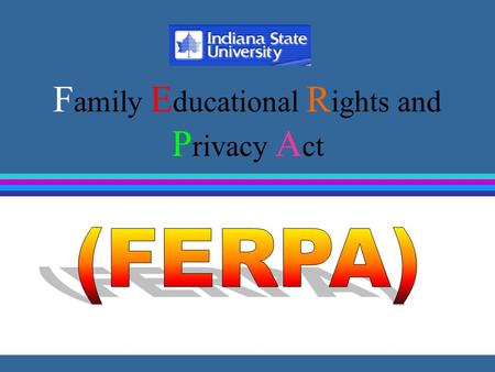 F amily E ducational R ights and P rivacy A ct. 1.The right to inspect and review education records. 2.The right to seek the amendment of education records.