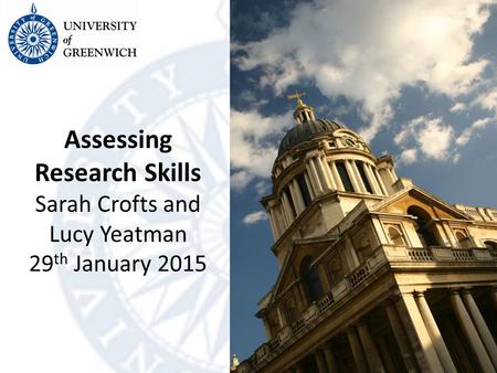 Assessing Research Skills Sarah Crofts and Lucy Yeatman 29 th January 2015.