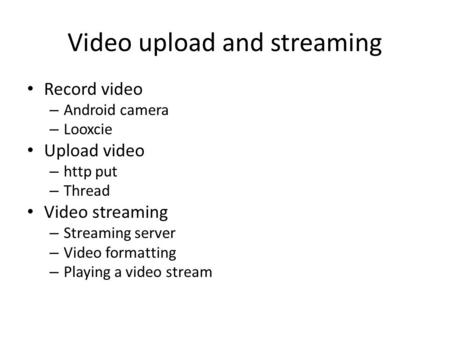 Video upload and streaming