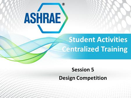 Student Activities Centralized Training Session 5 Design Competition.