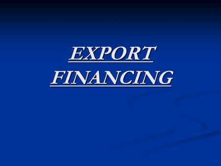 EXPORT FINANCING. Conventional Banks play two very important roles in Exports. They act as a negotiating bank and charge a fee for this purpose which.