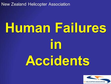 Human Failures in Accidents New Zealand Helicopter Association.