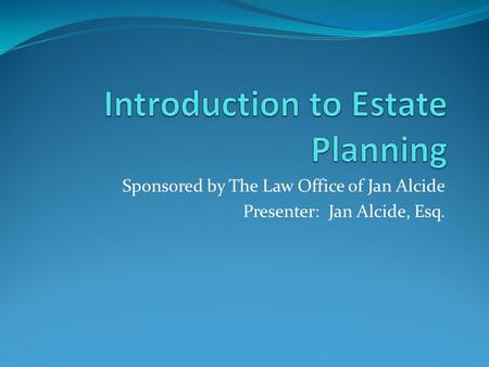 Sponsored by The Law Office of Jan Alcide Presenter: Jan Alcide, Esq.