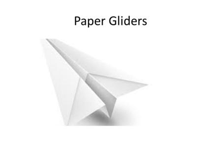 Paper Gliders. Science and Engineering Practices 1. Asking questions (science) and defining problems (engineering). 2. Developing and using models. 3.