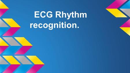 ECG Rhythm recognition.