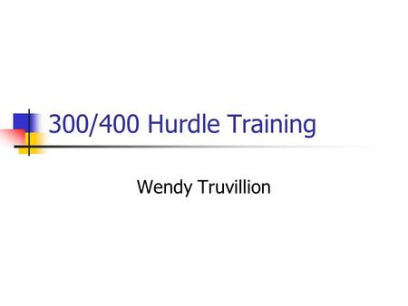 300/400 Hurdle Training Wendy Truvillion.