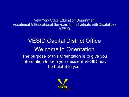 New York State Education Department Vocational & Educational Services for Individuals with Disabilities VESID VESID Capital District Office Welcome to.