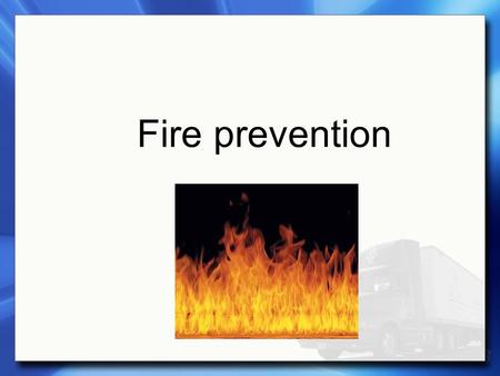 Fire prevention. All fires need fuel, air, and heat to spread 1a.