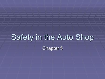 Safety in the Auto Shop Chapter 5.