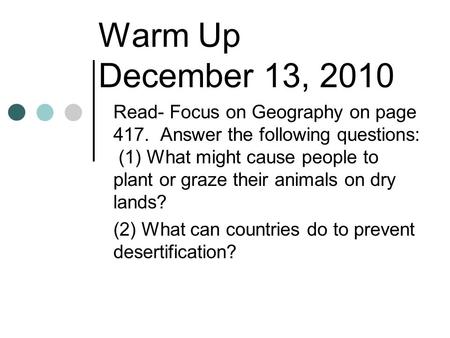 Warm Up December 13, 2010 Read- Focus on Geography on page 417. Answer the following questions: (1) What might cause people to plant or graze their animals.