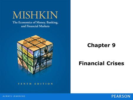 Chapter 9 Financial Crises. © 2013 Pearson Education, Inc. All rights reserved.9-2 What is a Financial Crisis? A financial crisis occurs when there is.