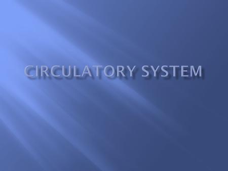  The function of the circulatory system is to transport substances such as gases (O 2, CO 2 ), nutrients/wastes, hormones, immune system. It is also.