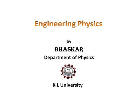 By Bhaskar Department of Physics K L University. Lecture 07 (25 Aug) Interference in Thin Films.