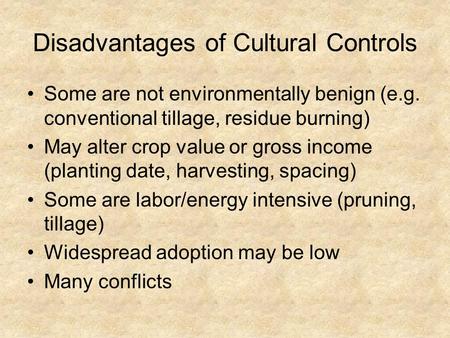 Disadvantages of Cultural Controls