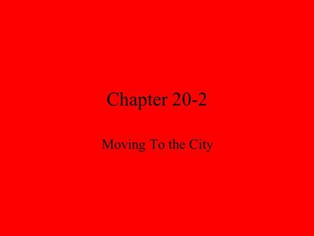 Chapter 20-2 Moving To the City.