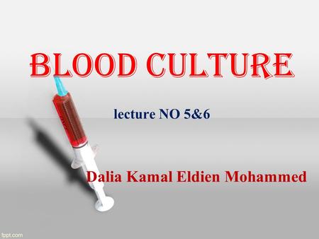 Blood culture lecture NO 5&6